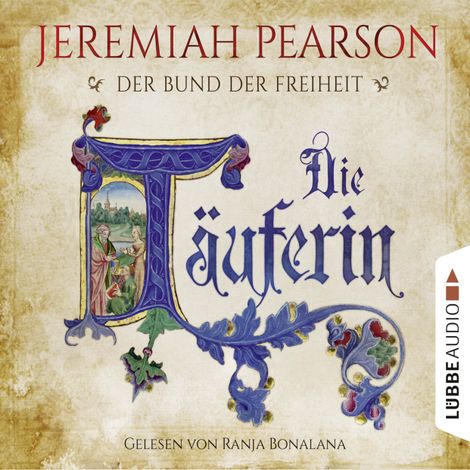 Hörbüch “Die Täuferin - Der Bund der Freiheit – Jeremiah Pearson”