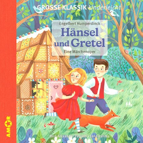 Hörbüch “Die ZEIT-Edition - Große Klassik kinderleicht, Hänsel und Gretel - Eine Märchenoper – Engelbert Humperdinck, Bert Alexander Petzold”