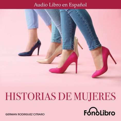Hörbüch “Historia de Mujeres (Abridged) – German Rodriguez Citraro”
