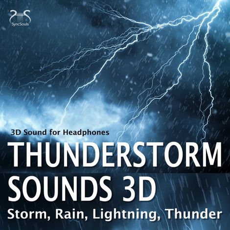 Hörbüch “Thunderstorm Sounds 3D, Storm, Rain, Lightning, Thunder - 3D Sound for Headphones – Torsten Abrolat, Rain Relaxation TA”