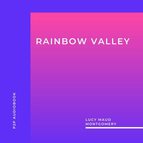 Hörbüch “Rainbow Valley (Unabridged) – Lucy Maud Montgomery”