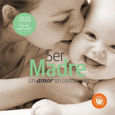 Hörbüch “Ser Madre: Un amor sin condiciones – Curva Ediciones Creativas”