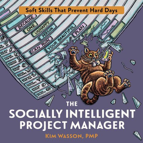 Hörbüch “The Socially Intelligent Project Manager - Soft Skills That Prevent Hard Days (Unabridged) – Kim Wasson”