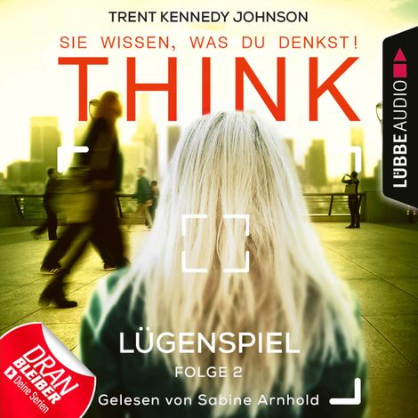 Hörbüch “THINK: Sie wissen, was du denkst!, Folge 2: Lügenspiel (Ungekürzt) – Trent Kennedy Johnson”