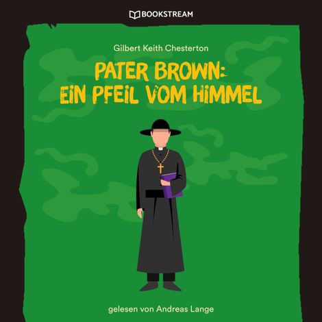 Hörbüch “Pater Brown: Ein Pfeil vom Himmel (Ungekürzt) – Gilbert Keith Chesterton”