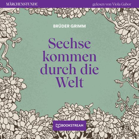 Hörbüch “Sechse kommen durch die Welt - Märchenstunde, Folge 188 (Ungekürzt) – Brüder Grimm”