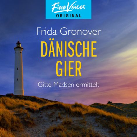 Hörbüch “Dänische Gier - Gitte Madsen ermittelt, Teil 3 (Ungekürzt) – Frida Gronover”