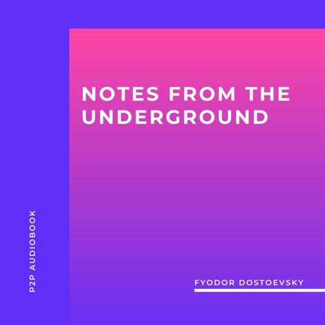 Hörbüch “Notes from the Underground (Unabridged) – Fyodor Dostoevsky”