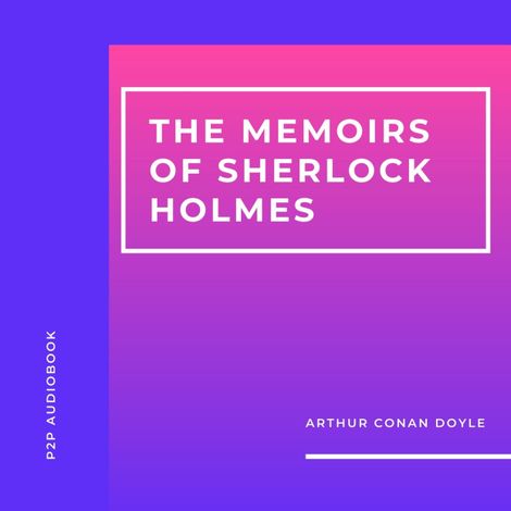 Hörbüch “The Memoirs of Sherlock Holmes (Unabridged) – Arthur Conan Doyle”