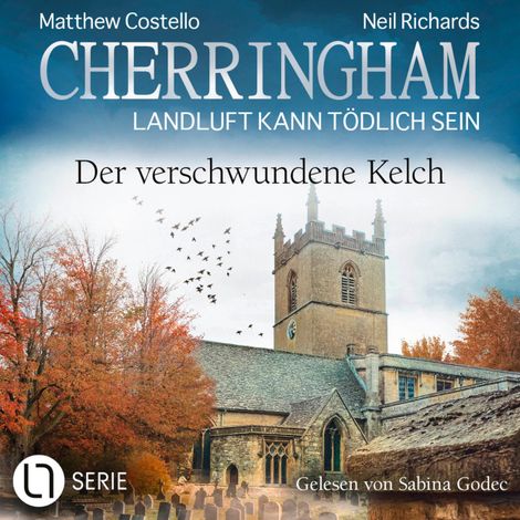 Hörbüch “Der verschwundene Kelch - Cherringham - Landluft kann tödlich sein, Folge 46 (Ungekürzt) – Matthew Costello, Neil Richards”