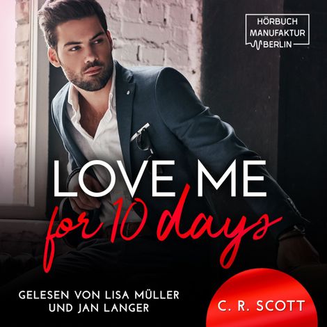 Hörbüch “Love Me for 10 Days (ungekürzt) – C. R. Scott”