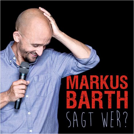 Hörbüch “Markus Barth, Sagt wer? – Markus Barth”