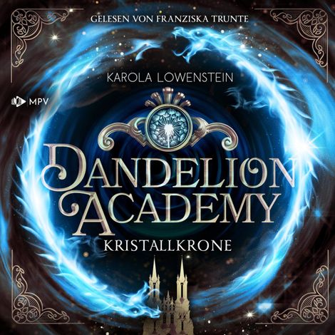 Hörbüch “Kristallkrone - Dandelion Academy, Buch 3 (ungekürzt) – Karola Löwenstein”