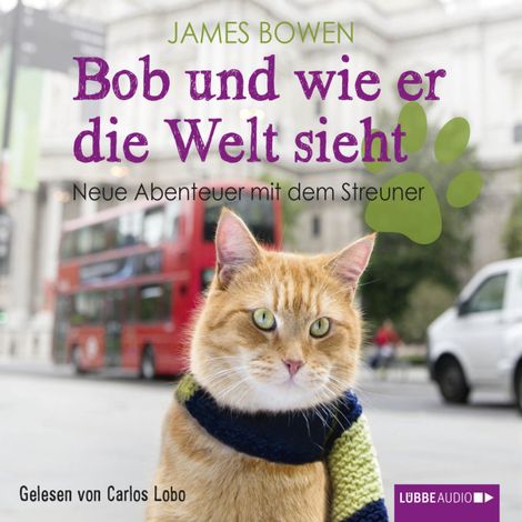 Hörbüch “Bob und wie er die Welt sieht - Neue Abenteuer mit dem Streuner (Ungekürzt) – James Bowen”