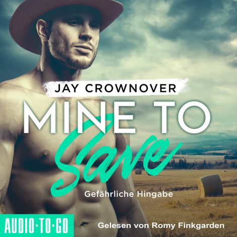 Hörbüch “Mine to Save - Gefährliche Hingabe - Getaway-Romance-Reihe, Band 1 (ungekürzt) – Jay Crownover”