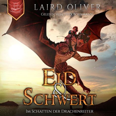 Hörbüch “Eid & Schwert: Im Schatten der Drachenreiter - Die Drachenreiter von Thir Duhamat, Band 1 (ungekürzt) – Laird Oliver”