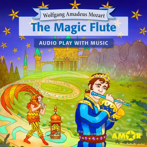 Hörbüch “The Magic Flute, The Full Cast Audioplay with Music - Opera for Kids, Classic for everyone – Wolfgang Amadeus Mozart”
