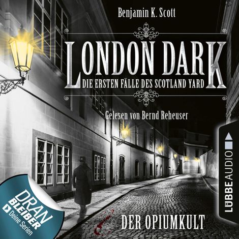 Hörbüch “London Dark - Die ersten Fälle des Scotland Yard, Folge 2: Der Opiumkult (Ungekürzt) – Benjamin K. Scott”