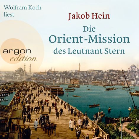Hörbüch “Die Orient-Mission des Leutnant Stern (Gekürzte Lesung) – Jakob Hein”