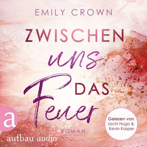 Hörbüch “Zwischen uns das Feuer - Zwischen uns das Leben, Band 1 (Ungekürzt) – Emily Crown”