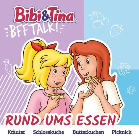 Hörbüch “Bibi & Tina, BFF Talk, Rund ums Essen – Cordula Garrido, Claudia Kock”