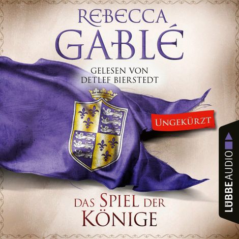 Hörbüch “Das Spiel der Könige - Waringham Saga, Teil 3 (Ungekürzt) – Rebecca Gablé”