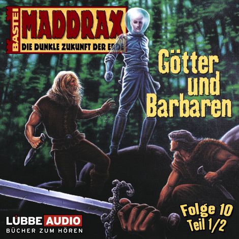 Hörbüch “Maddrax, Folge 10: Götter und Barbaren - Teil 1 – Jo Zybell”
