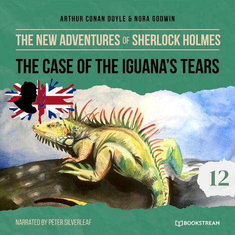 Hörbüch “The New Adventures of Sherlock Holmes, Episode 12: The Case of the Iguana's Tears (Unabridged) – Sir Arthur Conan Doyle, Nora Godwin”