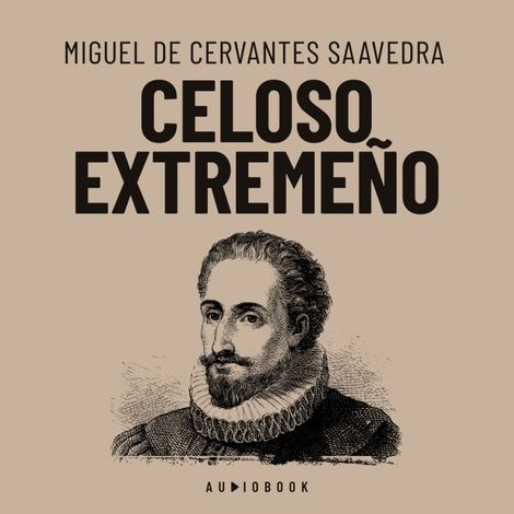Hörbüch “Celoso extremeño (Completo) – Miguel de Cervantes Saavedra”