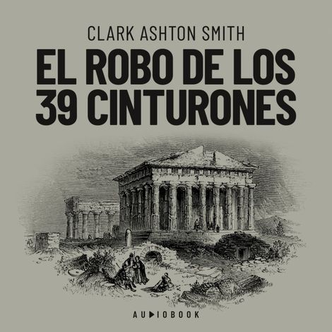 Hörbüch “El robo de los 39 cinturones – Clark Ashton Smith”