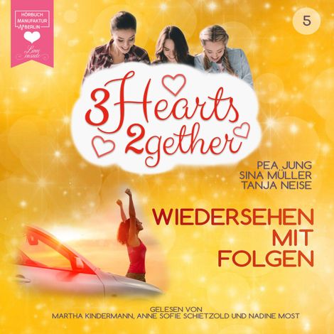 Hörbüch “Wiedersehen mit Folgen - 3hearts2gether, Band 5 (ungekürzt) – Sina Müller, Pea Jung, Tanja Neise”