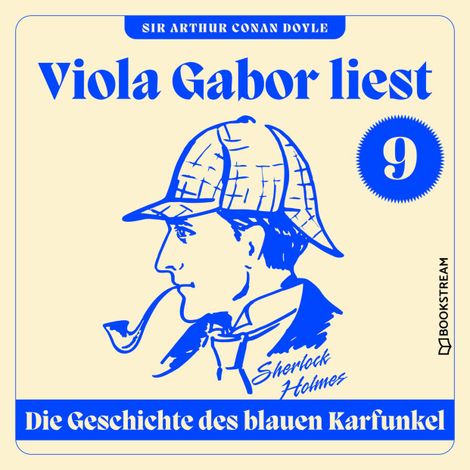 Hörbüch “Die Geschichte des blauen Karfunkel - Viola Gabor liest Sherlock Holmes, Folge 9 (Ungekürzt) – Sir Arthur Conan Doyle”