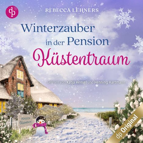 Hörbüch “Winterzauber in der Pension Küstentraum - Küstentraum-Reihe, Band 2 (Ungekürzt) – Rebecca Lehners”