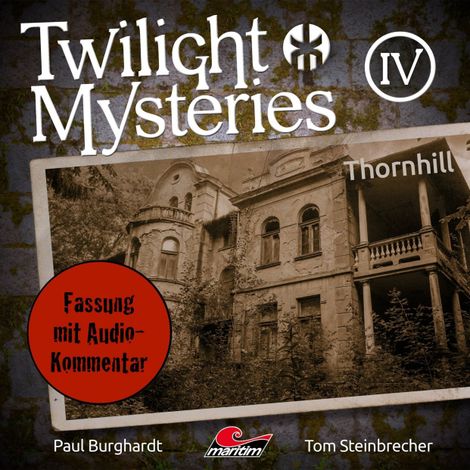 Hörbüch “Twilight Mysteries, Die neuen Folgen, Folge 4: Thornhill (Fassung mit Audio-Kommentar) – Erik Albrodt, Paul Burghardt, Tom Steinbrecher”