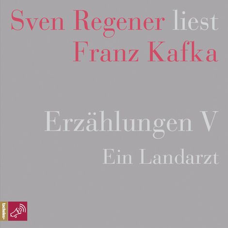 Hörbüch “Erzählungen V - Ein Landarzt - Sven Regener liest Franz Kafka (Ungekürzt) – Franz Kafka”
