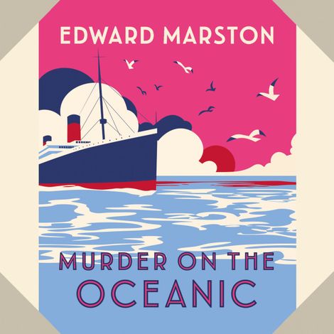 Hörbüch “Murder on the Oceanic - Ocean Liner Mysteries, Book 7 (Unabridged) – Edward Marston”