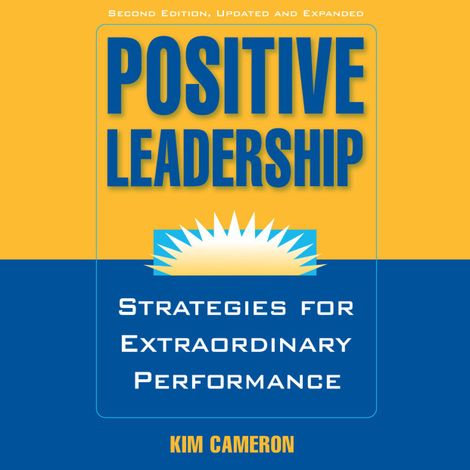 Hörbüch “Positive Leadership - Strategies for Extraordinary Performance (Unabridged) – Kim Cameron”