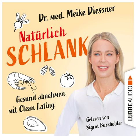 Hörbüch “Natürlich schlank - Gesund abnehmen mit Clean Eating (Ungekürzt) – Meike Diessner”
