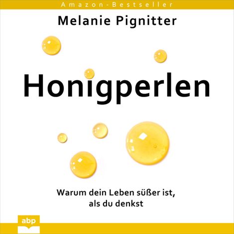 Hörbüch “Honigperlen - Warum dein Leben süßer ist, als du denkst (Ungekürzt) – Melanie Pignitter”