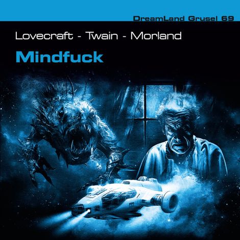 Hörbüch “Dreamland Grusel, Folge 69: Mindfuck – H. P. Lovecraft, A. F. Morland, Mark Twain”