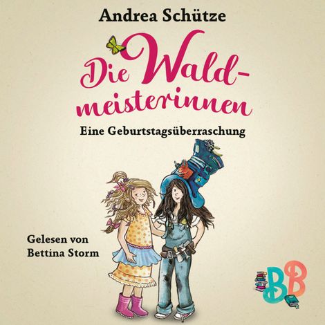 Hörbüch “Die Waldmeisterinnen - Eine Geburtstagsüberraschung - Eine Geschichte der BuchstabenBande (Ungekürzt) – Andrea Schütze”