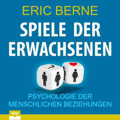 Hörbüch “Spiele der Erwachsenen - Psychologie der menschlichen Beziehungen (Ungekürzt) – Eric Berne”