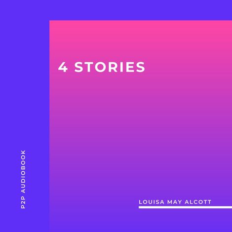 Hörbüch “4 Stories by Louisa May Alcott (Unabridged) – Louisa May Alcott”