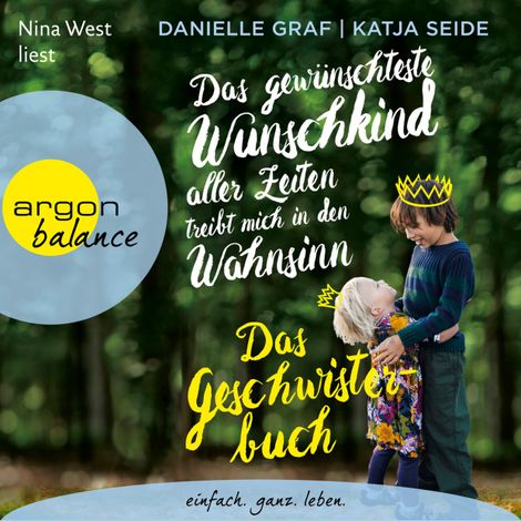 Hörbüch “Das gewünschteste Wunschkind aller Zeiten treibt mich in den Wahnsinn - Das Geschwisterbuch (Ungekürzt) – Danielle Graf, Katja Seide”