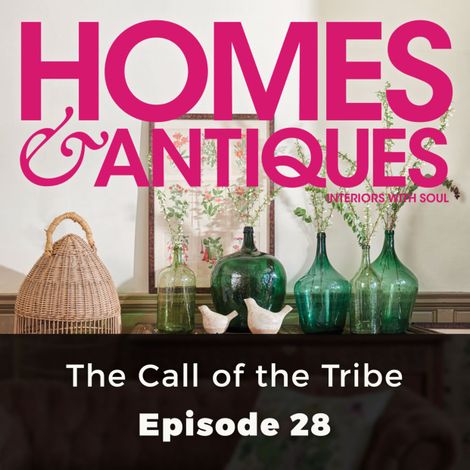 Hörbüch “Homes & Antiques, Series 1, Episode 28: The Call of the Tribe – Caroline Wheater”