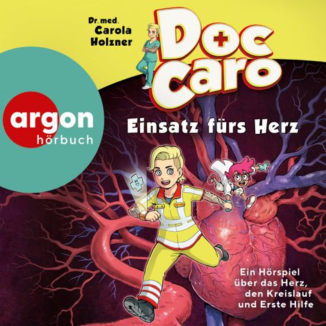 Hörbüch “Doc Caro - Einsatz fürs Herz - Ein Hörspiel über das Herz, den Kreislauf und Erste Hilfe – Carola Holzner”