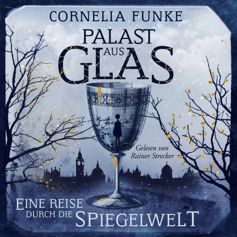 Hörbüch “Palast aus Glas - Eine Reise durch die Spiegelwelt (Ungekürzt) – Cornelia Funke”