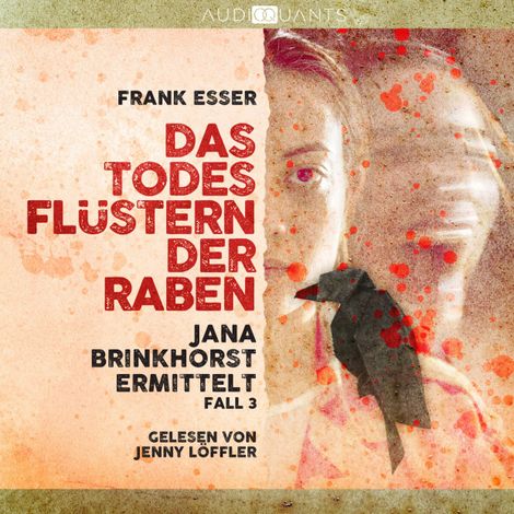 Hörbüch “Das Todesflüstern der Raben - Jana Brinkhorst ermittelt, Fall 3 (Ungekürzt) – Frank Esser”