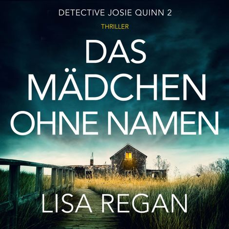 Hörbüch “Das Mädchen ohne Namen - Detective Josie Quinn, Teil 2 (Ungekürzt) – Lisa Regan”