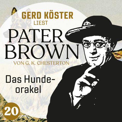 Hörbüch “Das Hundeorakel - Gerd Köster liest Pater Brown, Band 20 (Ungekürzt) – Gilbert Keith Chesterton”